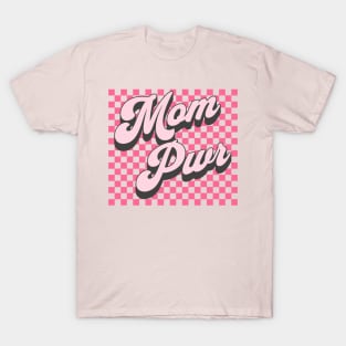 Mother's Day Mom Pwr T-Shirt